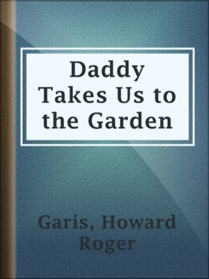 cover image of Daddy Takes Us to the Garden